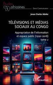 CONGO/CULTURE : TÉLÉVISIONS ET MÉDIAS SOCIAUX AU CONGO, LE DR JONAS CHARLES NDEKE PRÉSENTE SON OUVRAGE
